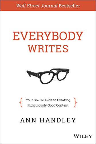 Product Cover Everybody Writes: Your Go-To Guide to Creating Ridiculously Good Content