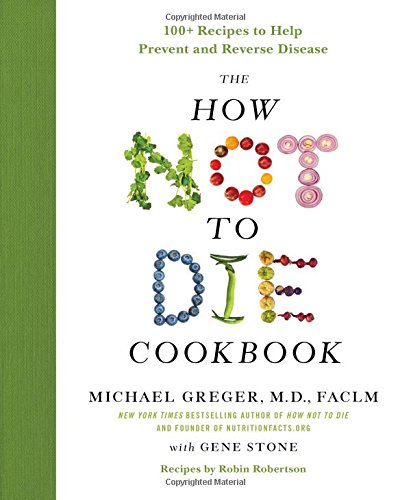 Product Cover The How Not to Die Cookbook: 100+ Recipes to Help Prevent and Reverse Disease