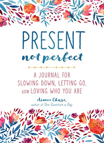 Product Cover Present, Not Perfect: A Journal for Slowing Down, Letting Go, and Loving Who You Are