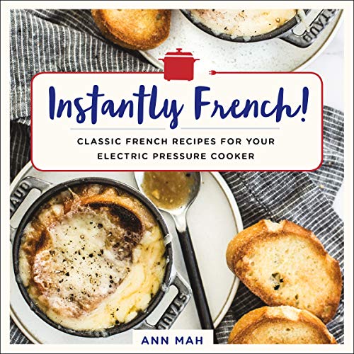 Product Cover Instantly French!: Classic French Recipes for Your Electric Pressure Cooker