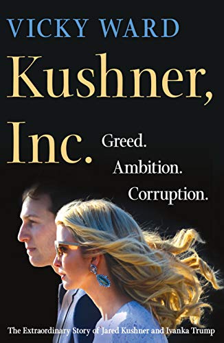 Product Cover Kushner, Inc.: Greed. Ambition. Corruption. The Extraordinary Story of Jared Kushner and Ivanka Trump