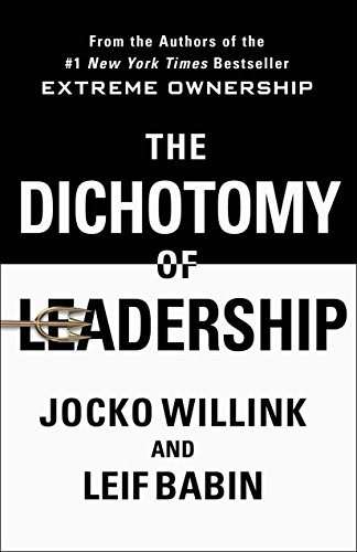 Product Cover The Dichotomy of Leadership: Balancing the Challenges of Extreme Ownership to Lead and Win