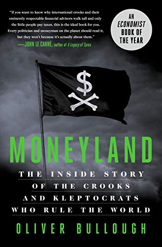Product Cover Moneyland: The Inside Story of the Crooks and Kleptocrats Who Rule the World