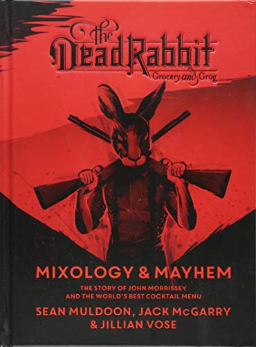 Product Cover The Dead Rabbit Mixology & Mayhem: The Story of John Morrissey and the World's Best Cocktail Menu