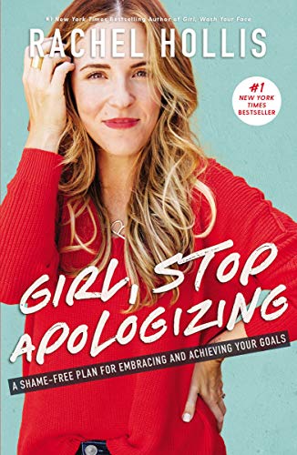 Product Cover Girl, Stop Apologizing: A Shame-Free Plan for Embracing and Achieving Your Goals