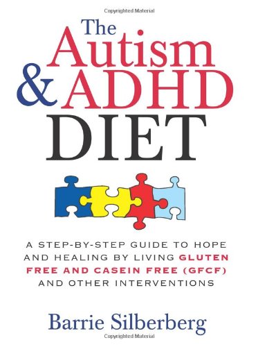 Product Cover The Autism & ADHD Diet: A Step-by-Step Guide to Hope and Healing by Living Gluten Free and Casein Free (GFCF) and Other Interventions
