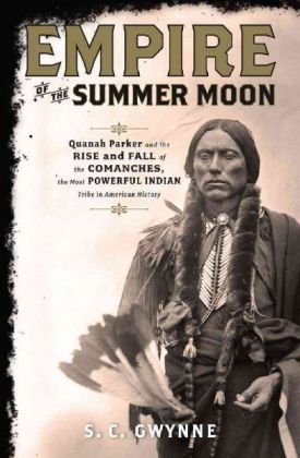 Product Cover Empire of the Summer Moon: Quanah Parker and the Rise and Fall of the Comanches, the Most Powerful Indian Tribe in American History