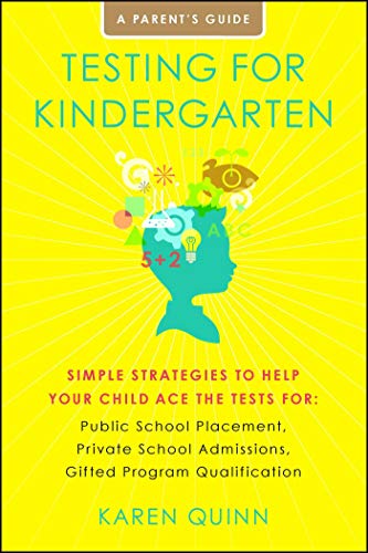 Product Cover Testing for Kindergarten: Simple Strategies to Help Your Child Ace the Tests for: Public School Placement, Private School Admissions, Gifted Program Qualification