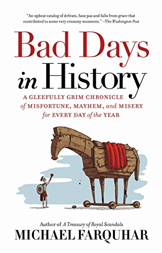Product Cover Bad Days in History: A Gleefully Grim Chronicle of Misfortune, Mayhem, and Misery for Every Day of the Year