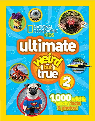 Product Cover National Geographic Kids Ultimate Weird But True 2: 1,000 Wild & Wacky Facts & Photos!