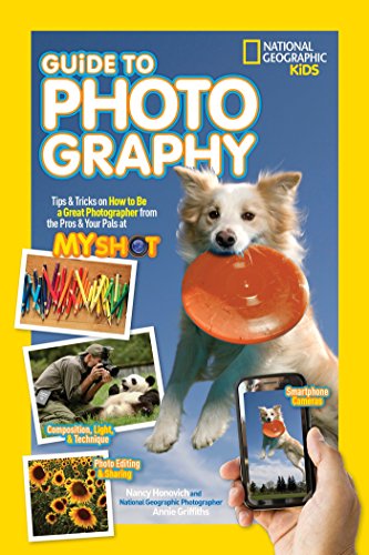 Product Cover National Geographic Kids Guide to Photography: Tips & Tricks on How to Be a Great Photographer From the Pros & Your Pals at My Shot