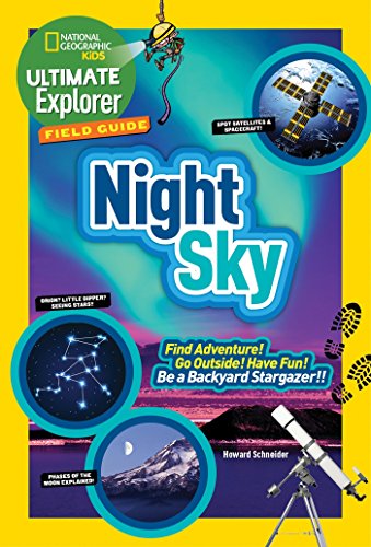 Product Cover Ultimate Explorer Field Guide: Night Sky: Find Adventure! Go Outside! Have Fun! Be a Backyard Stargazer! (National Geographic Kids Ultimate Explorer Field Guide)