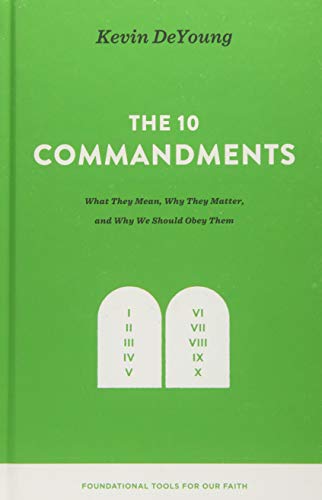 Product Cover The Ten Commandments: What They Mean, Why They Matter, and Why We Should Obey Them (Foundational Tools for Our Faith)