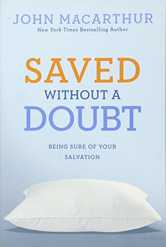 Product Cover Saved without a Doubt: Being Sure of Your Salvation (John MacArthur Study)