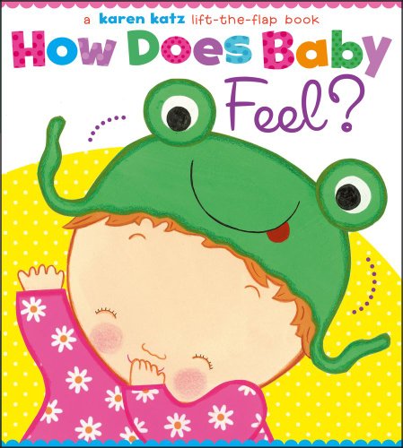Product Cover How Does Baby Feel?: A Karen Katz Lift-the-Flap Book (Karen Katz Lift-the-Flap Books)