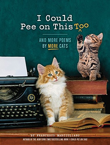 Product Cover I Could Pee on This  Too: And More Poems by More Cats (Poetry Book for Cat Lovers, Cat Humor Books, Funny Gift Book)