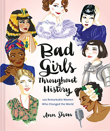 Product Cover Bad Girls Throughout History: 100 Remarkable Women Who Changed the World (Women in History Book, Book of Women Who Changed the World)