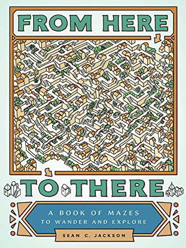 Product Cover From Here to There: A Book of Mazes to Wander and Explore (Maze Books for Kids, Maze Games, Maze Puzzle Book)