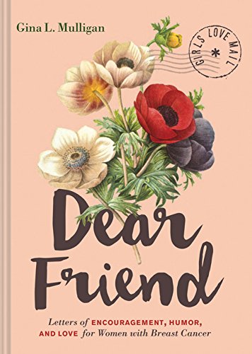 Product Cover Dear Friend: Letters of Encouragement, Humor, and Love for Women with Breast Cancer (Inspirational Books for Women, Breast Cancer Books, Motivational Books for Women, Encouragement Gifts
