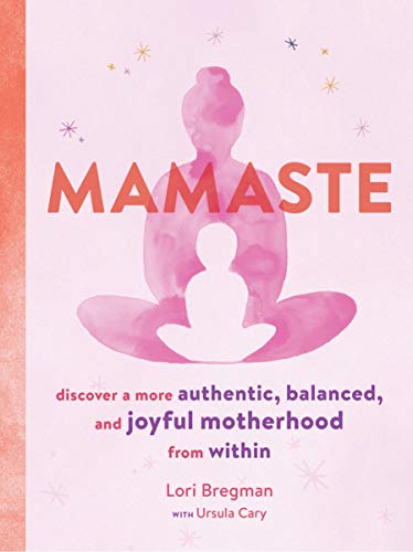 Product Cover Mamaste: Discover a More Authentic, Balanced, and Joyful Motherhood from Within (New Mother Books, Pregnancy Fitness Books, Wellness Books)