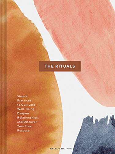 Product Cover The Rituals: Simple Practices to Cultivate Well-Being, Deepen Relationships, and Discover Your True Purpose (Spiritual Ritual Book, Inspirational Self Care and Wellness Gift)