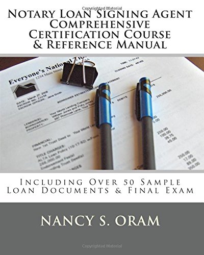 Product Cover Notary Loan Signing Agent Comprehensive Certification Course & Reference Manual: Including over 50 Sample Loan Documents & Final Exam