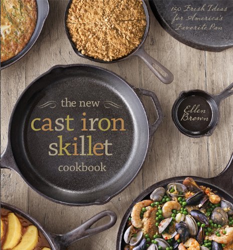 Product Cover The New Cast Iron Skillet Cookbook: 150 Fresh Ideas for America's Favorite Pan
