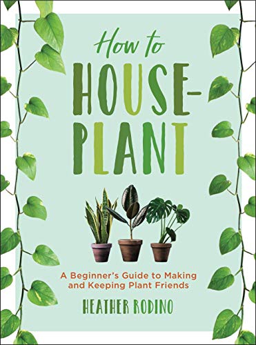 Product Cover How to Houseplant: A Beginner's Guide to Making and Keeping Plant Friends