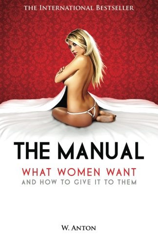 Product Cover The Manual: What Women Want and How to Give It to Them