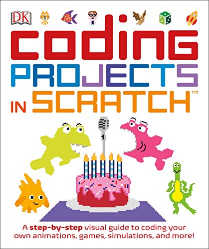 Product Cover Coding Projects in Scratch: A Step-by-Step Visual Guide to Coding Your Own Animations, Games, Simulations, a (Computer Coding for Kids)