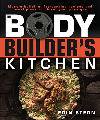 Product Cover The Bodybuilder's Kitchen: 100 Muscle-Building, Fat Burning Recipes, with Meal Plans to Chisel Your Physique