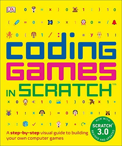 Product Cover Coding Games in Scratch: A Step-by-Step Visual Guide to Building Your Own Computer Games (Computer Coding for Kids)