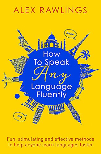 Product Cover How to Speak Any Language Fluently: Fun, stimulating and effective methods to help anyone learn languages faster