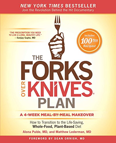 Product Cover The Forks Over Knives Plan: How to Transition to the Life-Saving, Whole-Food, Plant-Based Diet