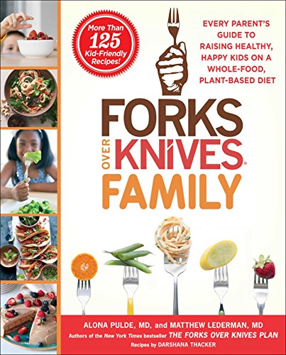 Product Cover Forks Over Knives Family: Every Parent's Guide to Raising Healthy, Happy Kids on a Whole-Food, Plant-Based Diet