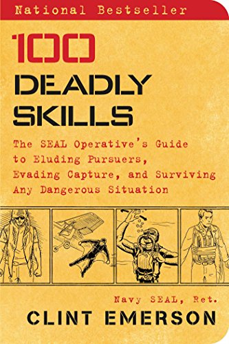 Product Cover 100 Deadly Skills: The SEAL Operative's Guide to Eluding Pursuers, Evading Capture, and Surviving Any Dangerous Situation