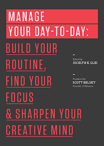 Product Cover Manage Your Day-to-Day: Build Your Routine, Find Your Focus, and Sharpen Your Creative Mind (99U)