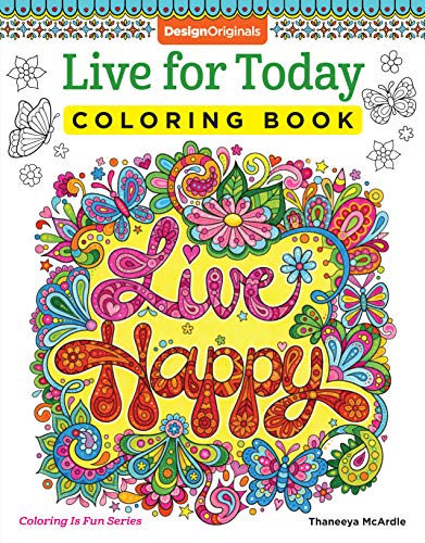 Product Cover Live for Today Coloring Book (Coloring is Fun) (Design Originals) 32 Inspiring Quotes & Beginner-Friendly Creative Art Activities from Thaneeya McArdle; High-Quality, Extra-Thick Perforated Pages