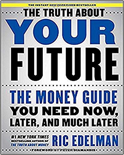 Product Cover The Truth About Your Future: The Money Guide You Need Now, Later, and Much Later