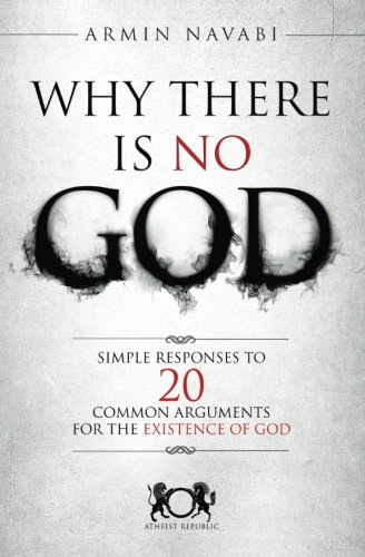 Product Cover Why There Is No God: Simple Responses to 20 Common Arguments for the Existence of God