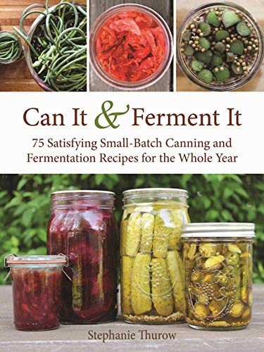 Product Cover Can It & Ferment It: More Than 75 Satisfying Small-Batch Canning and Fermentation Recipes for the Whole Year