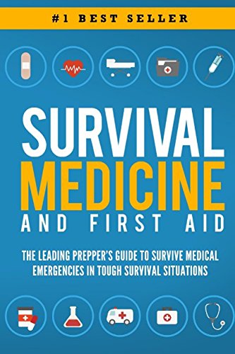 Product Cover Survival Medicine & First Aid: The Leading Prepper's Guide to Survive Medical Emergencies in Tough Survival Situations