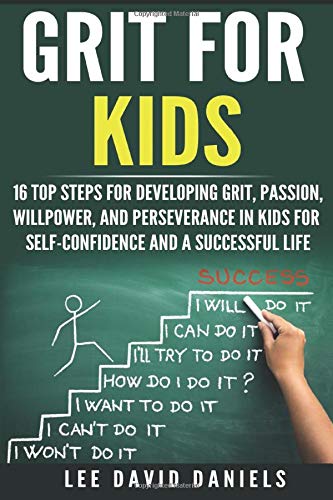 Product Cover Grit for Kids: 16 top steps for developing Grit, Passion, Willpower, and Perseverance in kids for self-confidence and a successful life