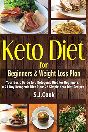 Product Cover Keto Diet for Beginners & Weight Loss Plan: Your Basic Guide to a Ketogenic Diet For Beginners: a 21 Day Ketogenic Diet Plan: 25 Simple Keto Diet Recipes (Keto diet books)