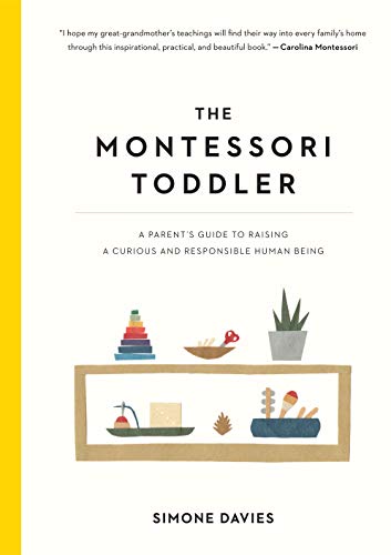 Product Cover The Montessori Toddler: A Parent's Guide to Raising a Curious and Responsible Human Being