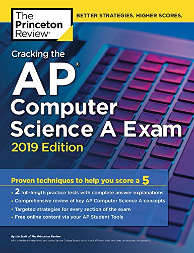 Product Cover Cracking the AP Computer Science A Exam, 2019 Edition: Practice Tests & Proven Techniques to Help You Score a 5 (College Test Preparation)