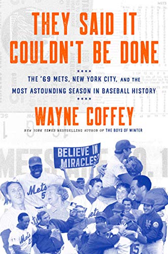 Product Cover They Said It Couldn't Be Done: The '69 Mets, New York City, and the Most Astounding Season in Baseball History