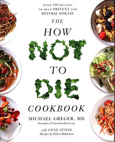 Product Cover The How Not To Die Cookbook: Over 100 Recipes to Help Prevent and Reverse Disease