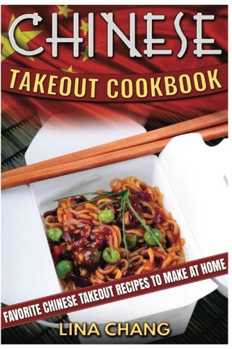 Product Cover Chinese Takeout Cookbook: Favorite Chinese Takeout Recipes to Make at Home (Takeout Cookbooks) (Volume 1)