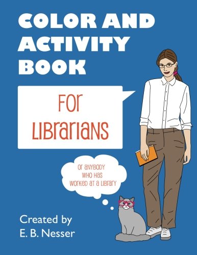 Product Cover Color and Activity Book for Librarians: Or anybody who has worked at a library